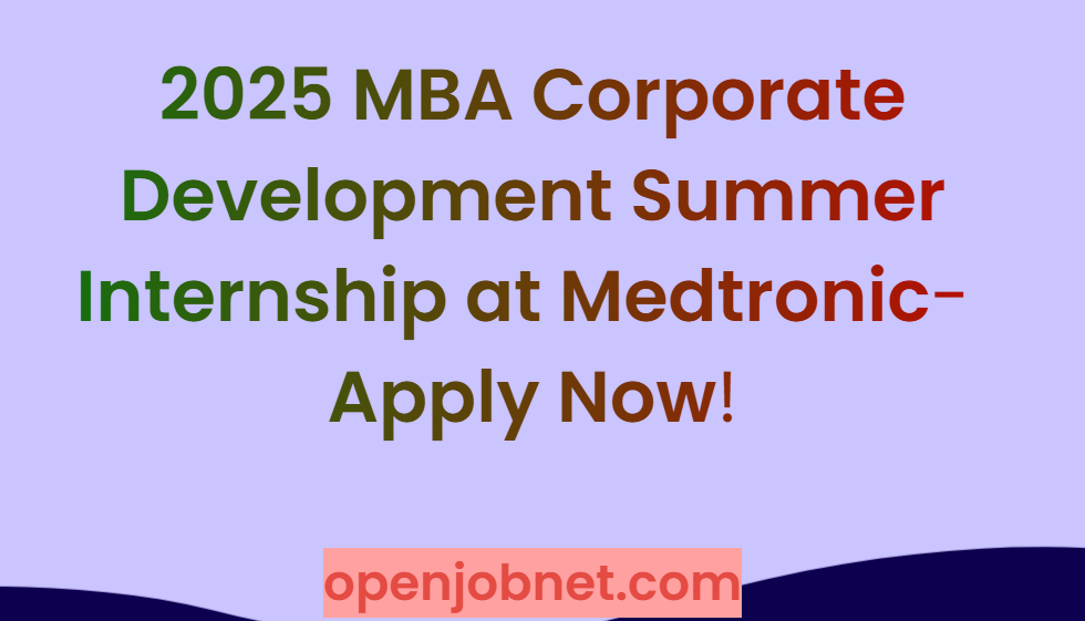 2025 Medtronic MBA Corporate Development Internship