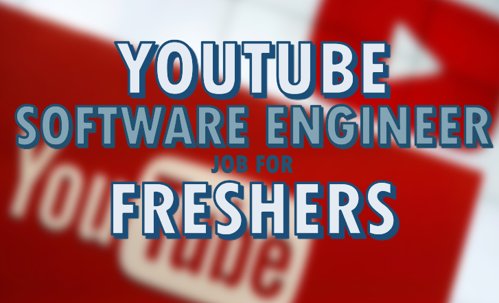 YouTube Software Engineer Job for Freshers